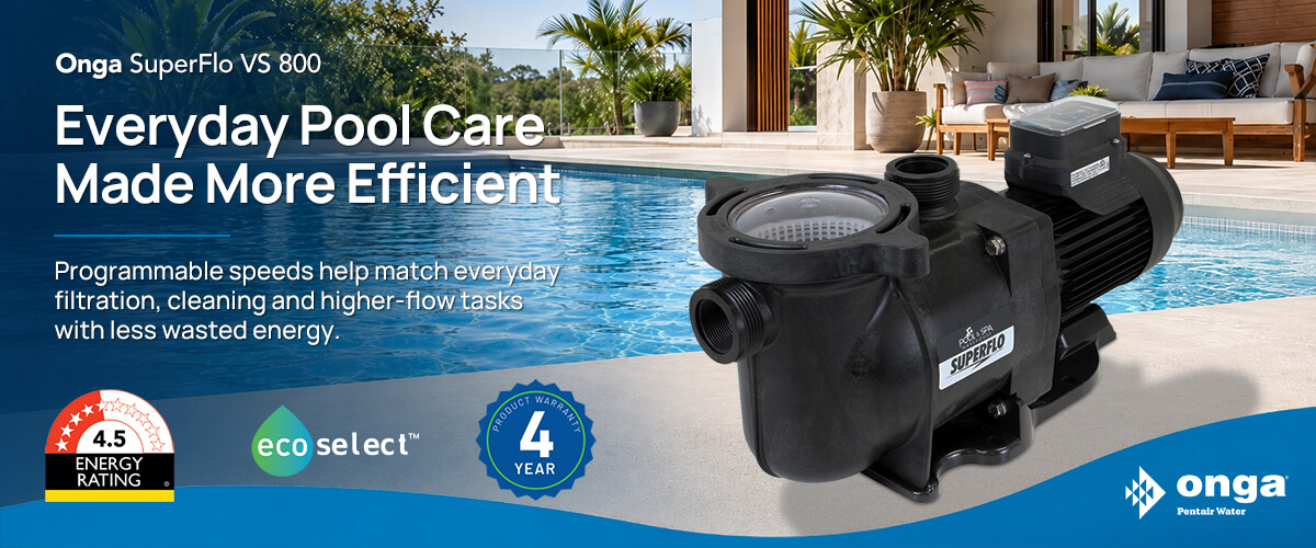 Onga SuperFlo VS 800 everyday pool care made more efficient banner