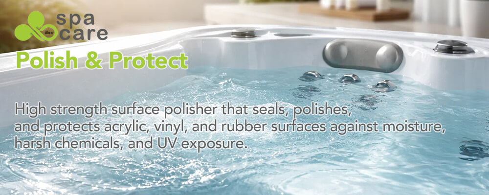 High strength surface polishing and protection for spas and hot tubs