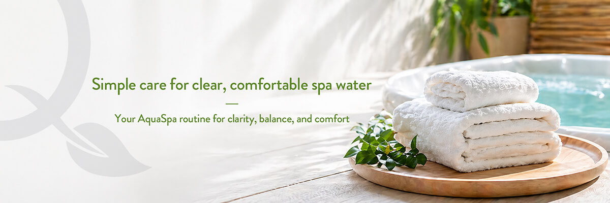 Simple care for clear, comfortable spa water with your AquaSpa routine for clarity, balance, and comfort